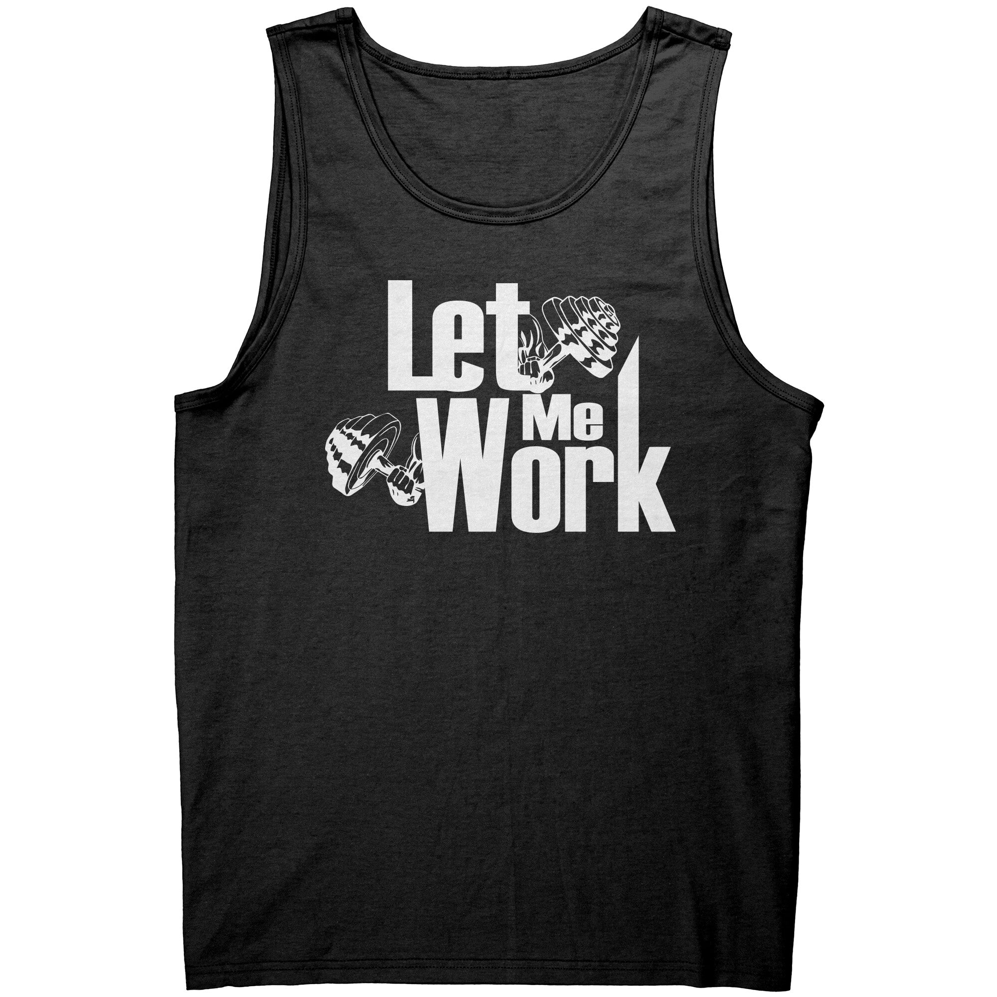 Let Me Work Muscle Tank Top