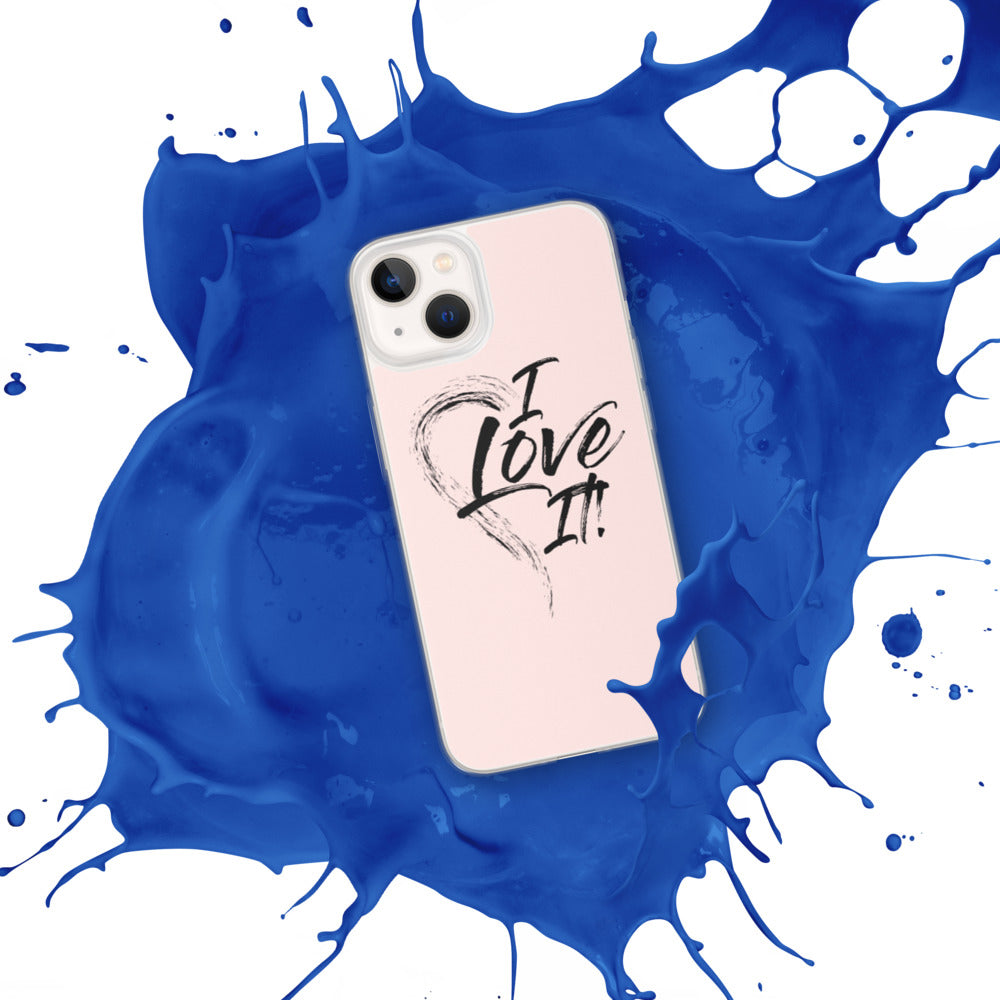 I Love It - iPhone Case
