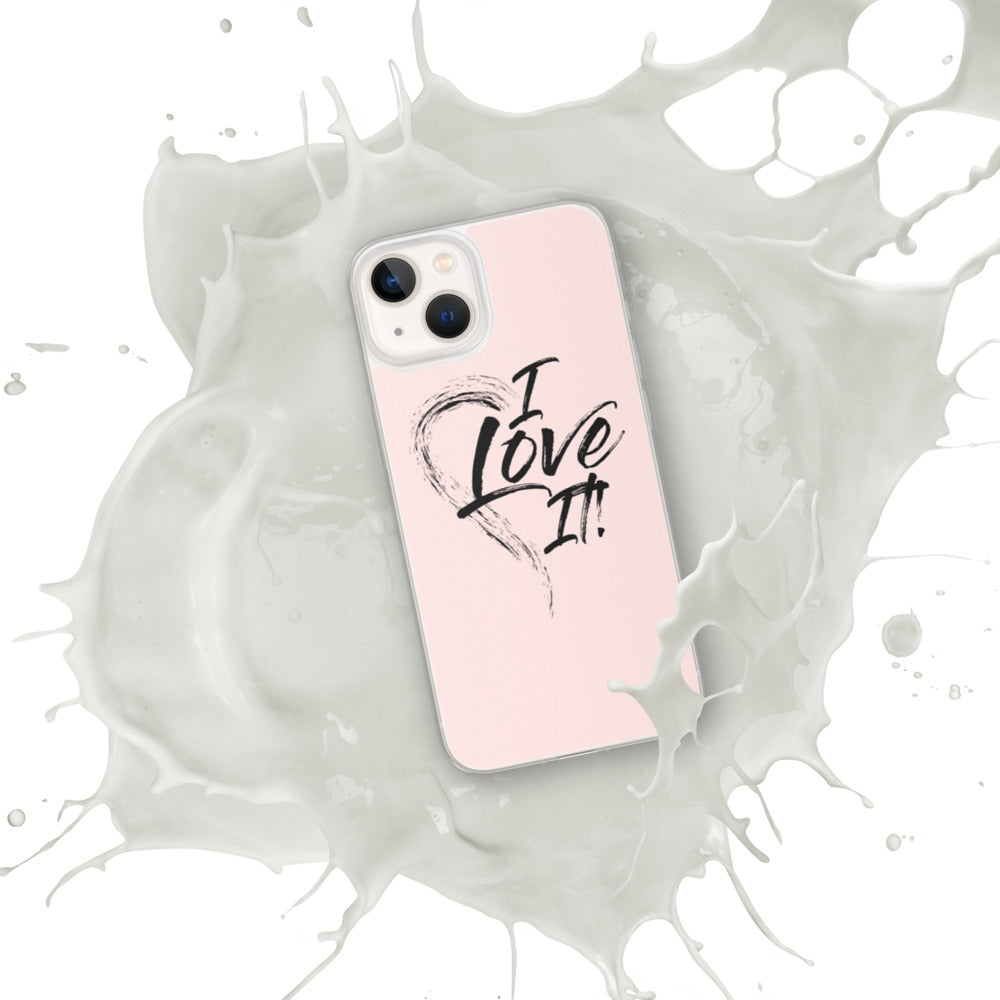 I Love It - iPhone Case