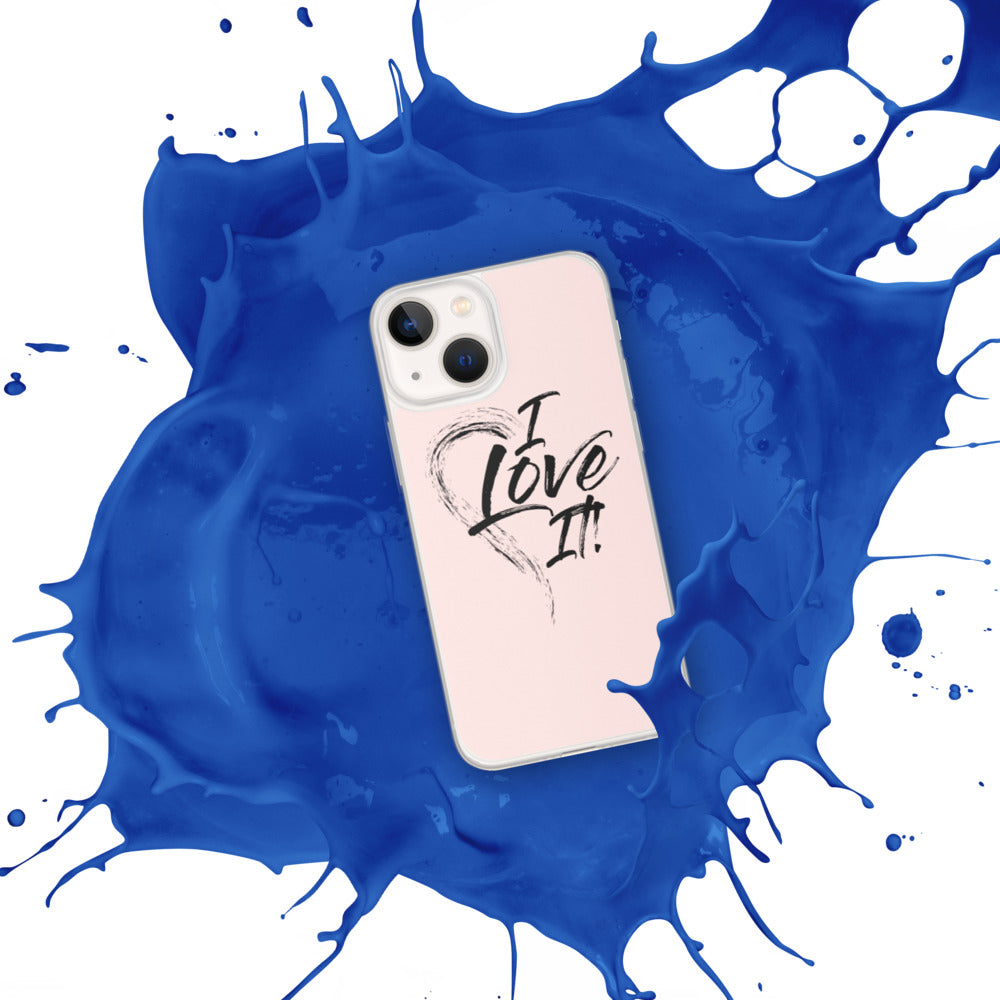I Love It - iPhone Case