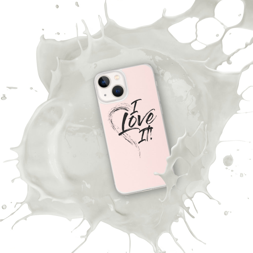 I Love It - iPhone Case