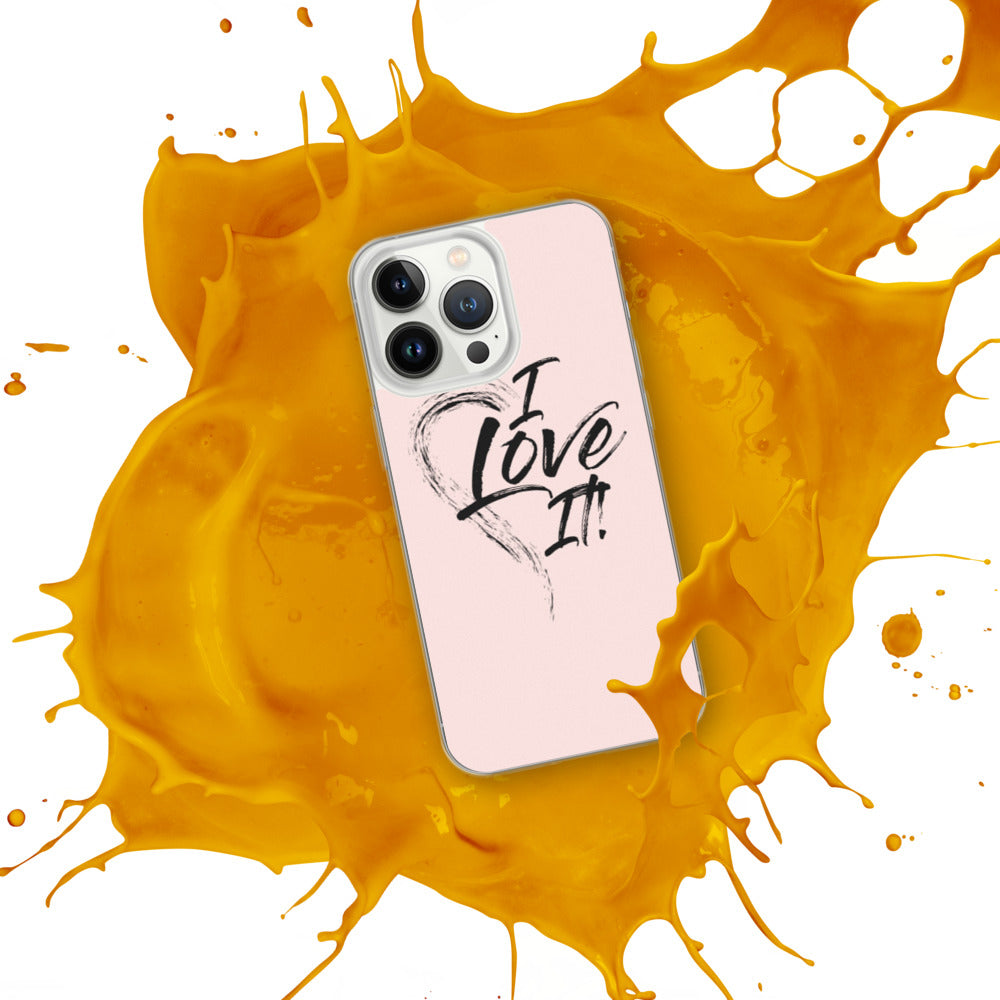I Love It - iPhone Case