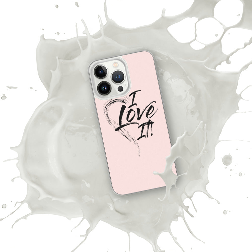 I Love It - iPhone Case