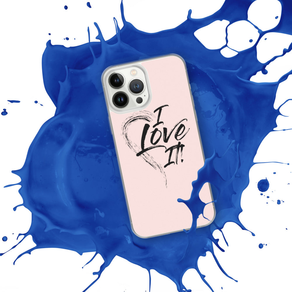 I Love It - iPhone Case