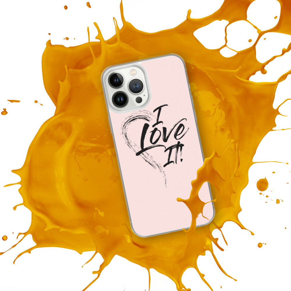 I Love It - iPhone Case