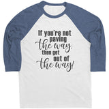 Men's Raglan Shirt - If Your Not Paving The Way