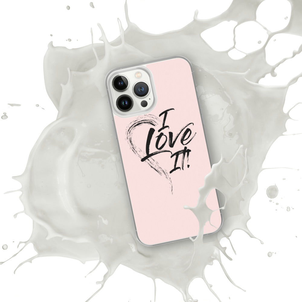 I Love It - iPhone Case
